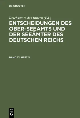 Entscheidungen des Ober-Seeamts und der Seeämter des Deutschen Reichs. Band 13, Heft 5
