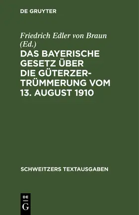 Das Bayerische Gesetz über die Güterzertrümmerung vom 13. August 1910