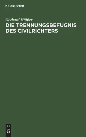 Die Trennungsbefugnis des Civilrichters