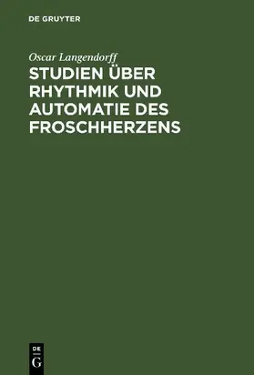 Studien über Rhythmik und Automatie des Froschherzens