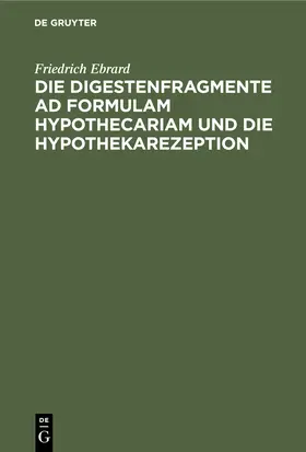 Die Digestenfragmente ad formulam hypothecariam und die Hypothekarezeption