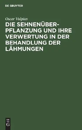 Die Sehnenüberpflanzung und ihre Verwertung in der Behandlung der Lähmungen
