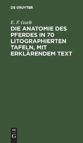 Die Anatomie des Pferdes in 70 litographierten Tafeln, mit erklärendem Text