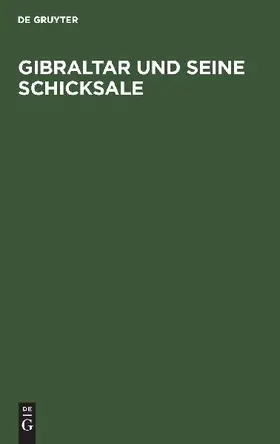 Gibraltar und seine Schicksale