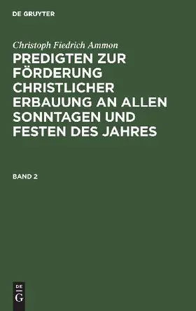 Christoph Fiedrich Ammon: Predigten zur Förderung christlicher Erbauung an allen Sonntagen und Festen des Jahres. Band 2