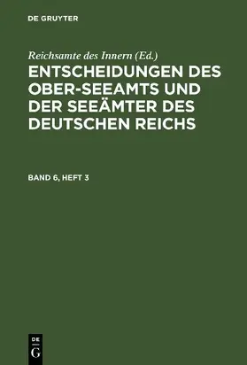 Entscheidungen des Ober-Seeamts und der Seeämter des Deutschen Reichs. Band 6, Heft 3