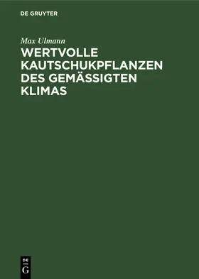 Wertvolle Kautschukpflanzen des gemässigten Klimas