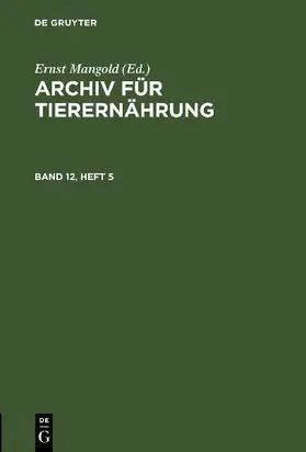 Archiv für Tierernährung. Band 12, Heft 5