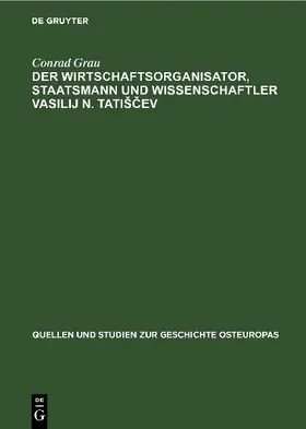 Der Wirtschaftsorganisator, Staatsmann und Wissenschaftler Vasilij N. Tati¿¿ev