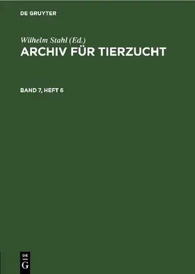 Archiv für Tierzucht. Band 7, Heft 6