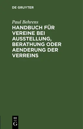 Handbuch für Vereine bei Ausstellung, Berathung oder Aenderung der Verreins