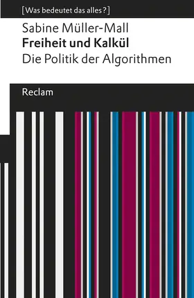 Freiheit und Kalkül. Die Politik der Algorithmen