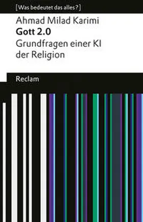 Gott 2.0. Grundfragen einer KI der Religion. [Was bedeutet das alles?]