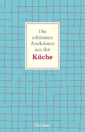 Die schönsten Anekdoten aus der Küche