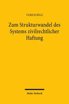 Zum Strukturwandel des Systems zivilrechtlicher Haftung