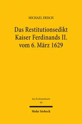 Das Restitutionsedikt Kaiser Ferdinands II. vom 6. März 1629