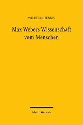 Max Webers Wissenschaft vom Menschen