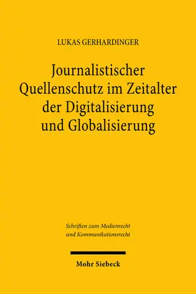 Journalistischer Quellenschutz im Zeitalter der Digitalisierung und Globalisierung
