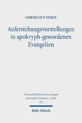 Auferstehungsvorstellungen in apokryph-gewordenen Evangelien