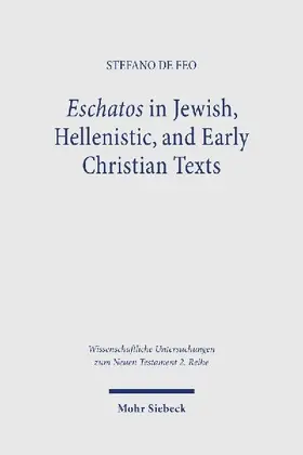 Eschatos in Jewish, Hellenistic, and Early Christian Texts