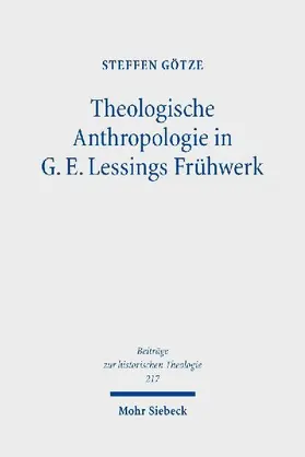 Theologische Anthropologie in G. E. Lessings Frühwerk