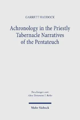 Achronology in the Priestly Tabernacle Narratives of the Pentateuch