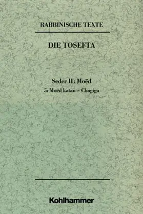 Rabbinische Texte, Erste Reihe: Die Tosefta. Band II: Seder Moëd