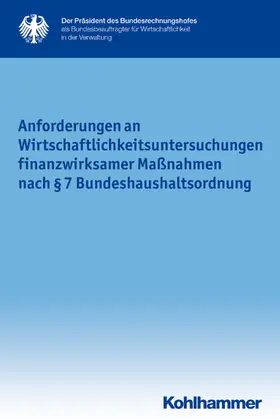 Anforderungen an Wirtschaflichkeitsuntersuchungen finanzwirksamer Maßnahmen nach §7 Bundeshaushaltsordnung