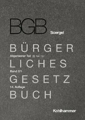 Kommentar zum Bürgerlichen Gesetzbuch mit Einführungsgesetz und Nebengesetzen (BGB) (Soergel). Band 2, Allgemeiner Teil 2: §§ 104-240