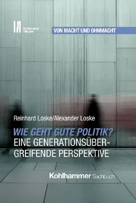 Wie geht gute Politik? Eine generationsübergreifende Perspektive