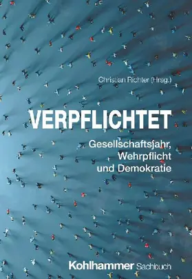Verpflichtet - Warum Gesellschaftsjahr und Wehrpflicht mehr sind als Zwang