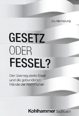 Der überregulierte Staat - Ein Diskurs über Rechtsstaatlichkeit und kommunale Handlungsspielräume