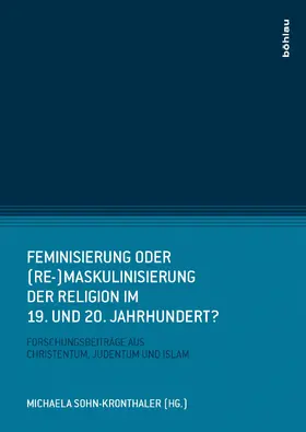 Feminisierung oder (Re-)Maskulinisierung der Religion im 19. und 20. Jahrhundert?