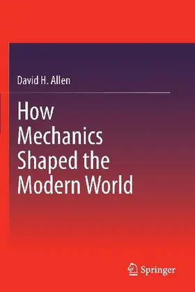 How Mechanics Shaped the Modern World