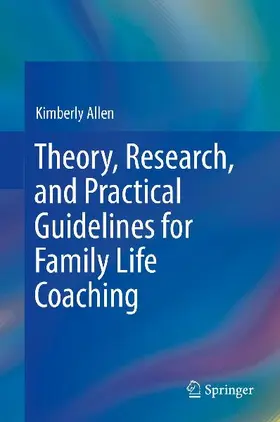 Theory, Research, and Practical Guidelines for Family Life Coaching