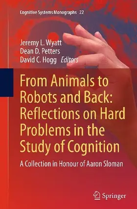 From Animals to Robots and Back: Reflections on Hard Problems in the Study of Cognition