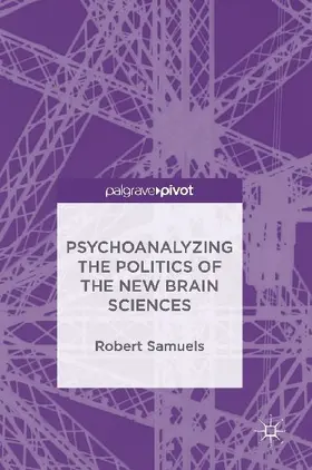 Psychoanalyzing the Politics of the New Brain Sciences