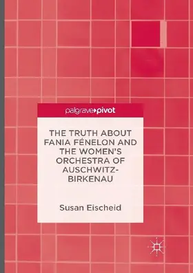 The Truth about Fania Fénelon and the Women's Orchestra of Auschwitz-Birkenau