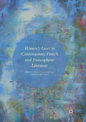 Women's Lives in Contemporary French and Francophone Literature
