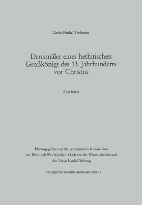 Denkmäler eines hethitischen Großkönigs des 13. Jahrhunderts vor Christus