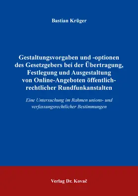 Gestaltungsvorgaben und -optionen des Gesetzgebers bei der Übertragung, Festlegung und Ausgestaltung von Online-Angeboten öffentlich-rechtlicher Rundfunkanstalten