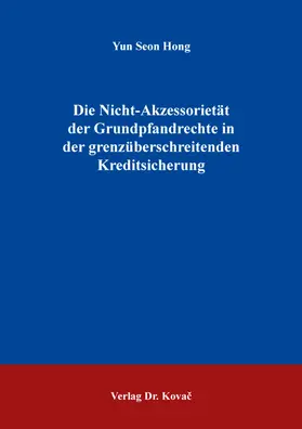 Die Nicht-Akzessorietät der Grundpfandrechte in der grenzüberschreitenden Kreditsicherung