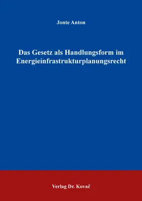 Das Gesetz als Handlungsform im Energieinfrastrukturplanungsrecht