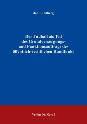 Der Fußball als Teil des Grundversorgungs- und Funktionsauftrags des öffentlich-rechtlichen Rundfunks