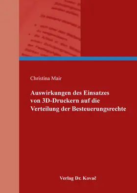 Auswirkungen des Einsatzes von 3D-Druckern auf die Verteilung der Besteuerungsrechte