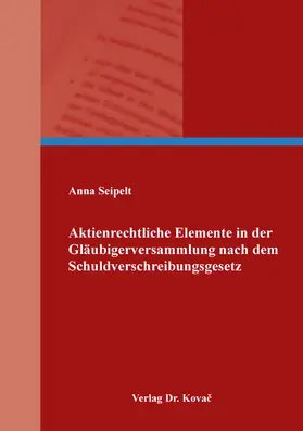 Aktienrechtliche Elemente in der Gläubigerversammlung nach dem Schuldverschreibungsgesetz