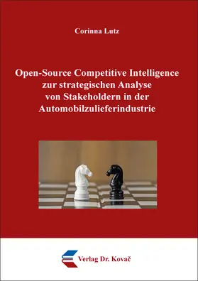 Open-Source Competitive Intelligence zur strategischen Analyse von Stakeholdern in der Automobilzulieferindustrie