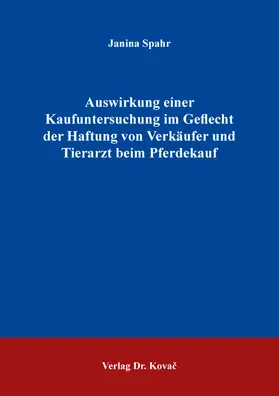 Auswirkung einer Kaufuntersuchung im Geflecht der Haftung von Verkäufer und Tierarzt beim Pferdekauf