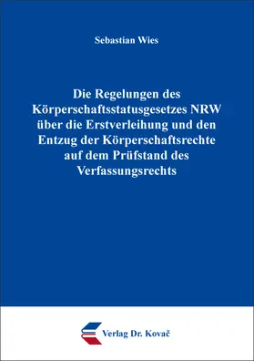 Die Regelungen des Körperschaftsstatusgesetzes NRW über die Erstverleihung und den Entzug der Körperschaftsrechte auf dem Prüfstand des Verfassungsrechts