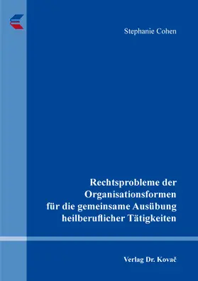 Rechtsprobleme der Organisationsformen für die gemeinsame Ausübung heilberuflicher Tätigkeiten